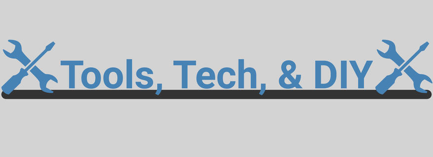 Tools, Tech, & DIY